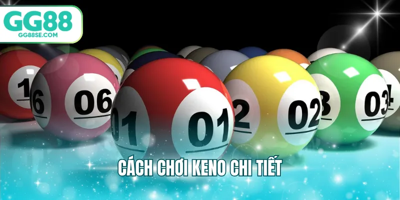 Cách chơi keno chi tiết