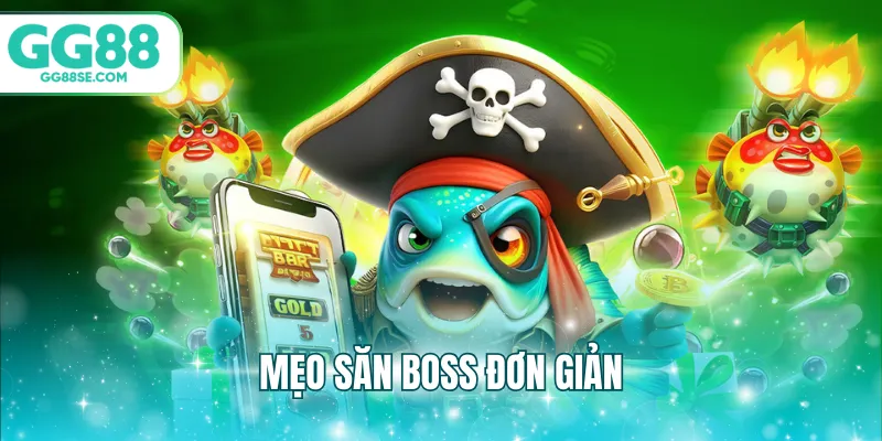 Mẹo săn boss đơn giản